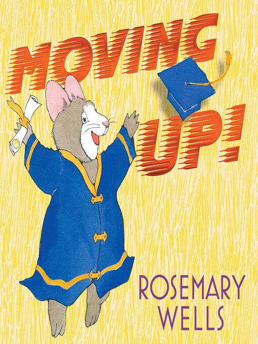 Title details for Moving Up! by Rosemary Wells - Available